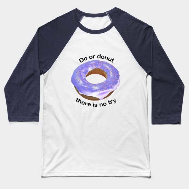 Do or donut there is no try light purple Baseball T-Shirt by DARNA